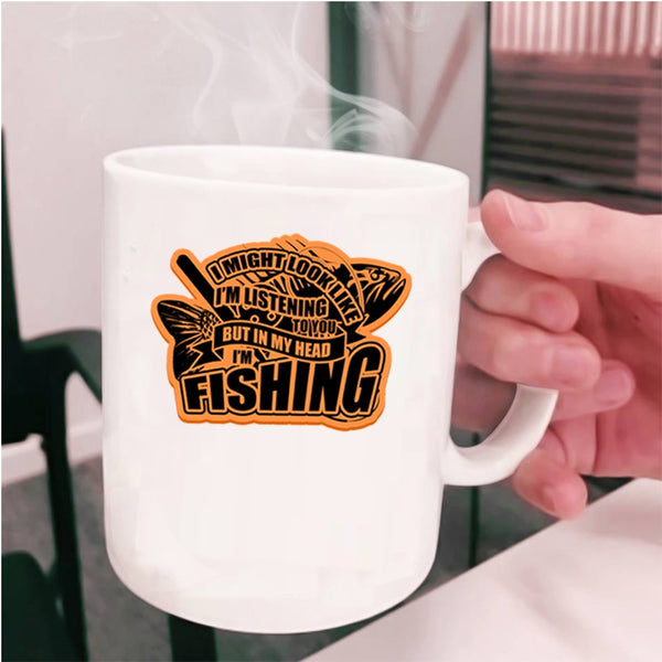 Funny Gift For Fisher Coffee Mug, In My Head I'm Fishing Cup