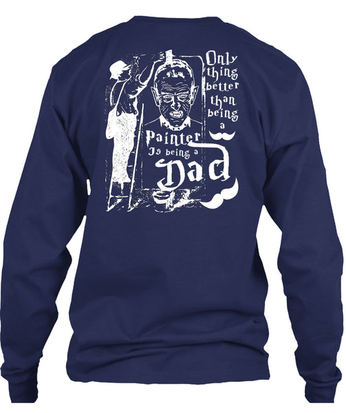 Being A Painter T Shirt, Being A Dad T Shirt