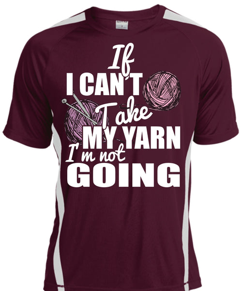 If I Can't Take My Yarn T Shirt, I'm Not Going T Shirt, Cool Shirt
