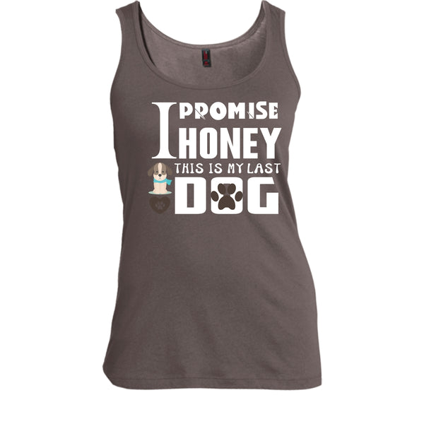 I Promise Honey This Is My Last Dog Shirt, Dog Lover Shirt