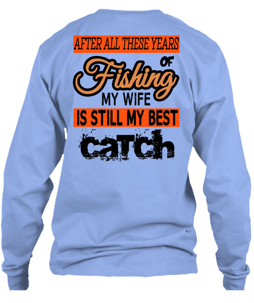 Fishing My Wife Is Still My Best Catch T Shirt, Being A Fisherman T Shirt