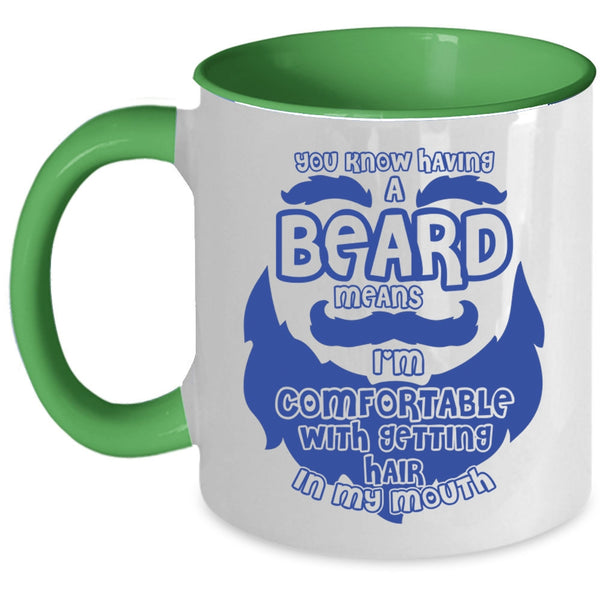 I'm Comfortable With Getting Hair In My Mouth Coffee Mug, Having A Beard Means Accent Mug