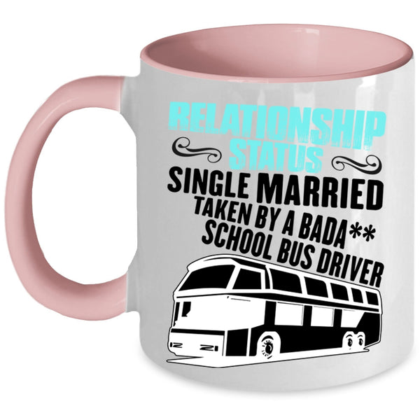 Taken By A School Bus Driver Coffee Mug, Relationship Status Accent Mug