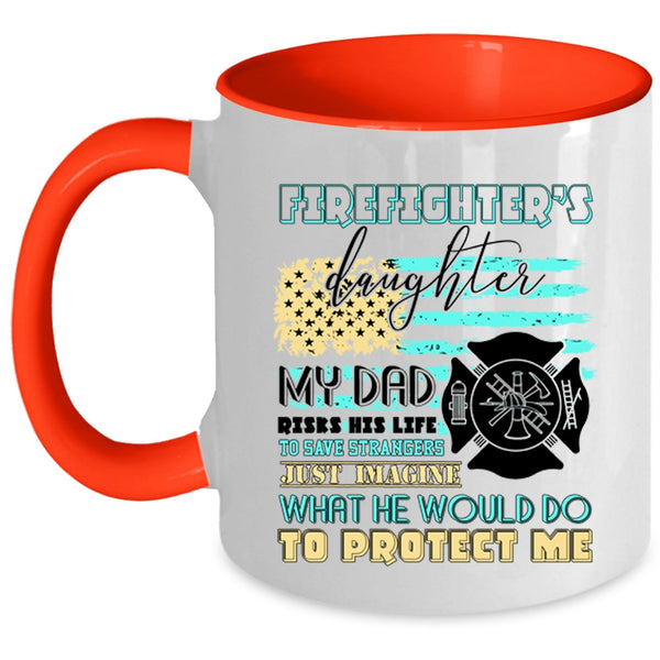 My Dad Protect Me Coffee Mug, Firefighter's Daughter Accent Mug
