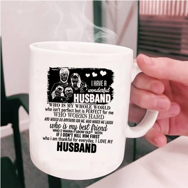 I Love My Husband Coffee Mug, I Have A Wonderful Husband Cup