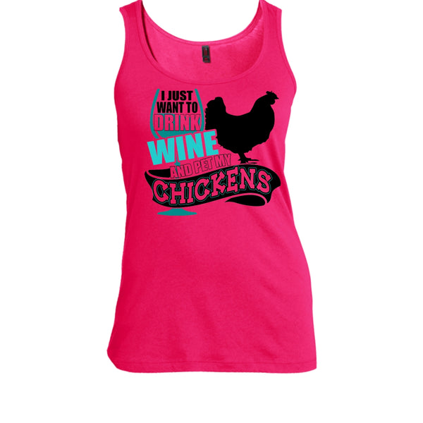 I Just Want To Drink Wine T Shirt, I Love My Chickens Tank Top
