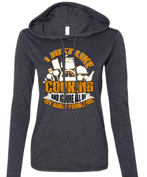 I Just Like Cooking T Shirt, Adult Problems T Shirt (Anvil Ladies Ringspun Hooded)