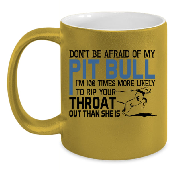 Don't Be Afraid Of My Pit Bull Mug, Lovely Dogs Cup