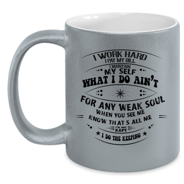 Funny Coffee Mug, I Work Hard I Pay My Bill Accent Mug