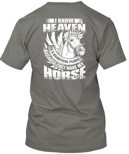 I Know Heaven T Shirt, They Have My Horse T Shirt