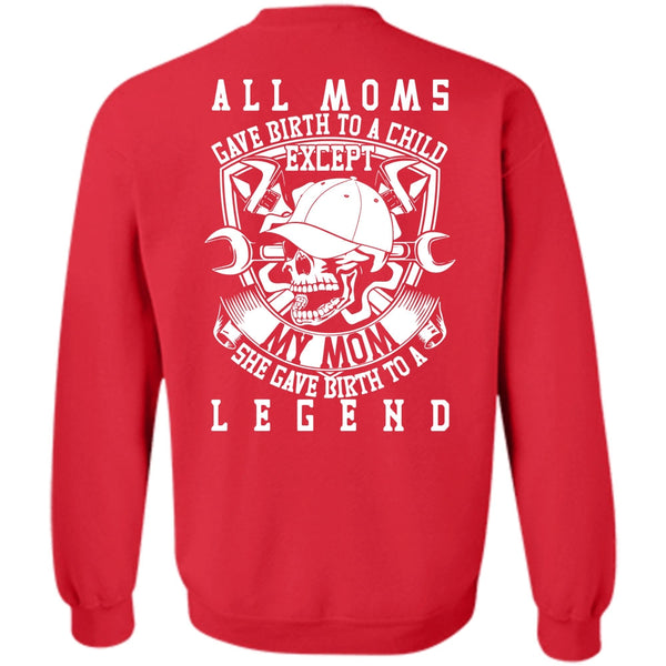 She Gave Birth To A Legend T Shirt, Being A Mechanic Sweatshirt