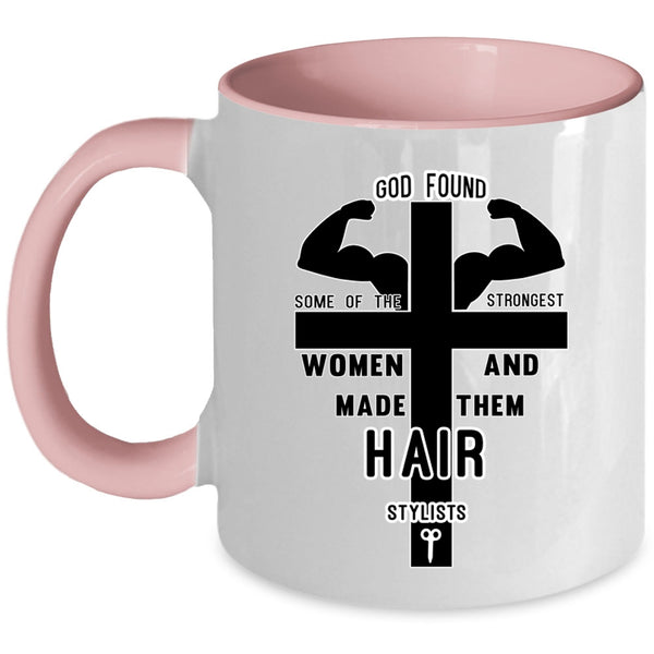 Made Them Hair Stylist Coffee Mug, The Strongest Women Accent Mug
