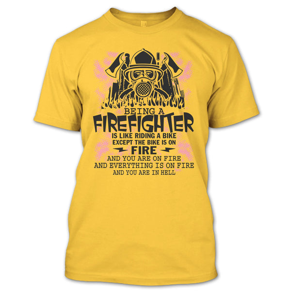 Being A Firefighter Is Like Riding A Bike T Shirt, I Am A Firefighter T Shirt
