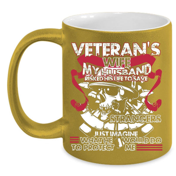 Veteran's Wife Coffee Mug, My Husband Would Do To Protect Me Coffee Cup