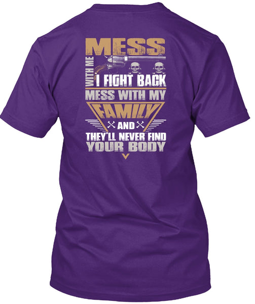 I Fight Back Mess With My Family T Shirt, Being A Papa T Shirt