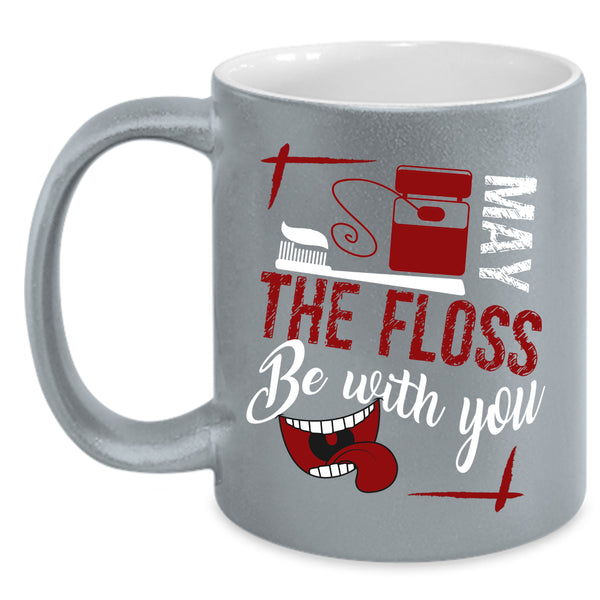 May The Floss Be With You Coffee Mug, Cute Dentist Coffee Cup