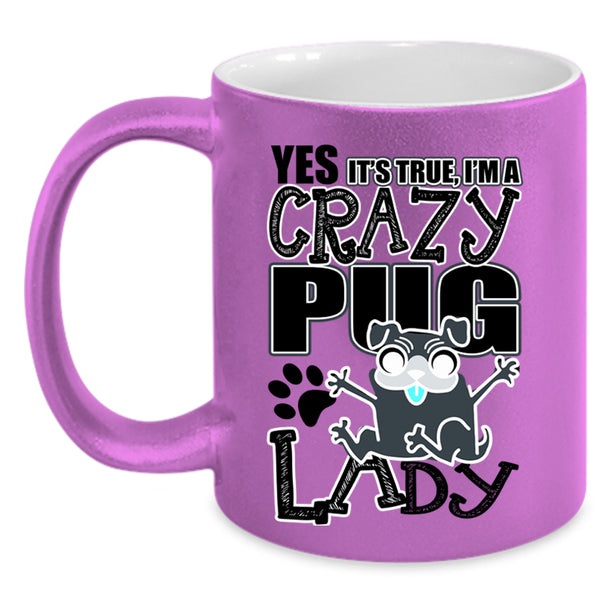 Funny Pug Lady Coffee Mug, I'm A Crazy Pug Lady Accent Mug