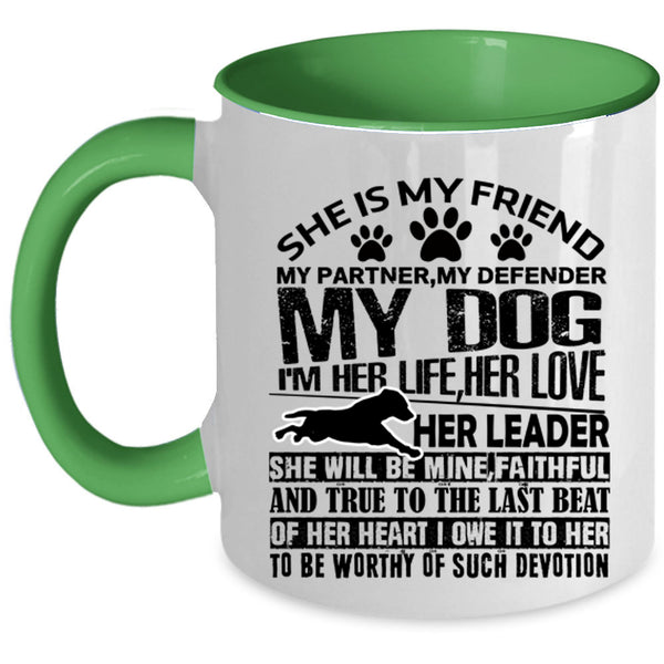 My Dog Coffee Mug, She Is My Friend My Partner Accent Mug