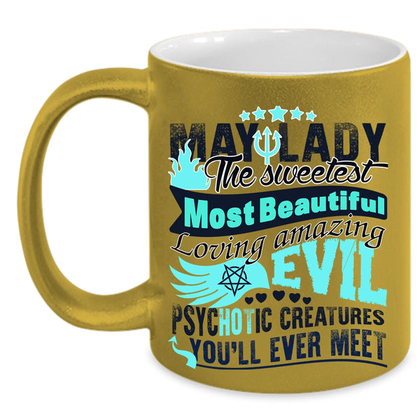 Cute Lady Coffee Mug, May Lady The Sweetest Most Beautiful Accent Mug