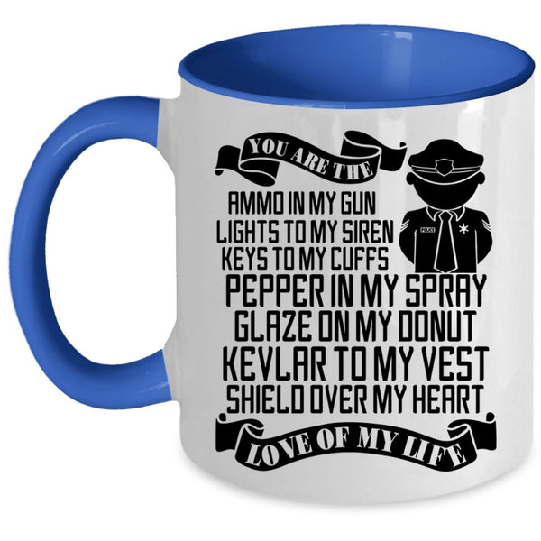 Cute Police Officer Coffee Mug, You Are The Love Of My Life Accent Mug