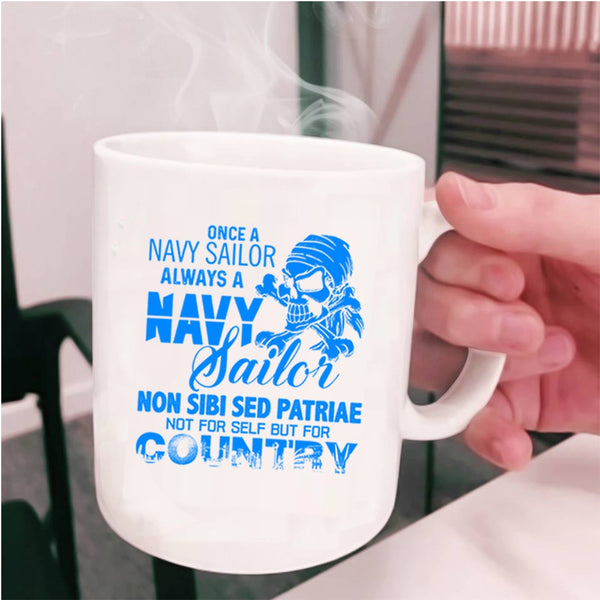 Cool Navy Sailors Coffee Mug, Once A Navy Sailor Always Navy Sailor Cup