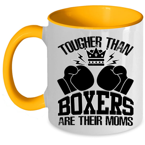 Awesome Gift For Mom Coffee Mug, Tougher Than Boxers Are Their Moms Accent Mug