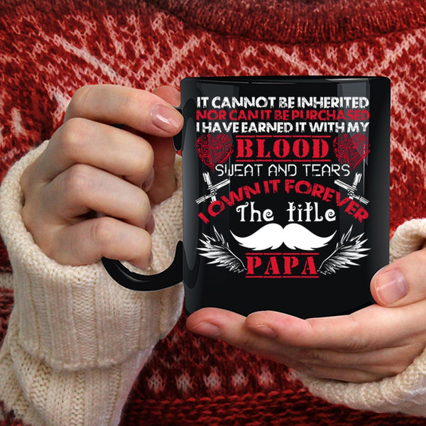 I Own It Forever The Title Papa Coffee Mug, Awesome Papa Coffee Cup