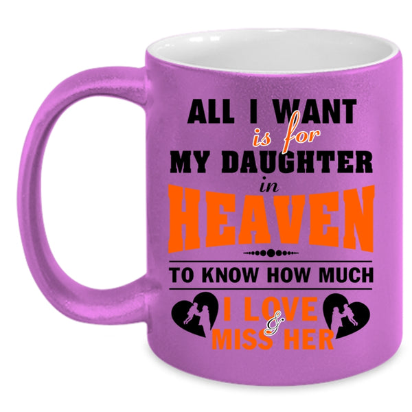 Love Her Coffee Mug, All I Want Is For My Daughter In Heaven Accent Mug