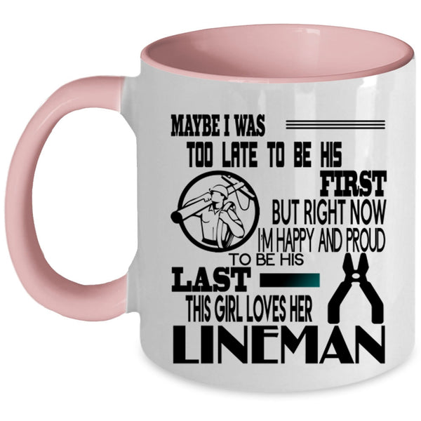 This Girl Loves Her Lineman Coffee Mug, I'm Happy And Proud To Be His Last Accent Mug