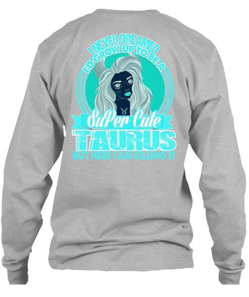 I'd Grow Up To Be A Cute Taurus T Shirt, I Love Taurus T Shirt