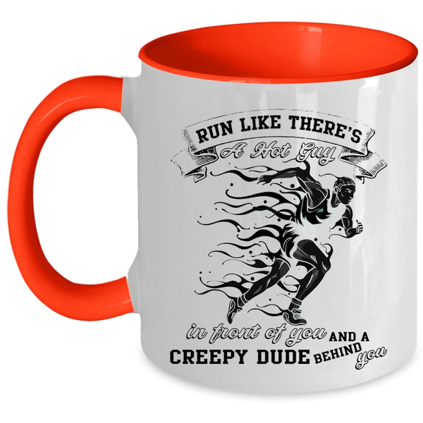 Creepy Dude Behind You Coffee Mug, Run Like There's A Hot Guy Accent Mug