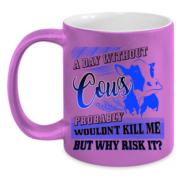 I Love Cows Coffee Mug, A Day Without Cows Accent Mug