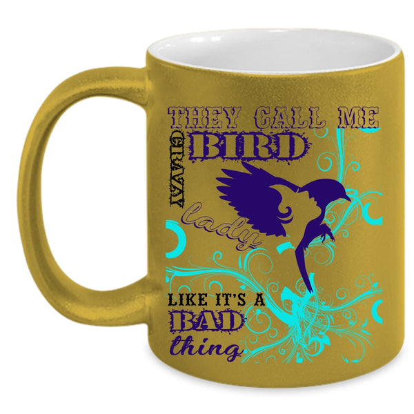 Crazy Bird Lady Coffee Mug, They Card Me Crazy Bird Lady Accent Mug