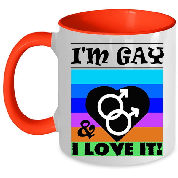 Cute Gift For Gay Coffee Mug, I'm Gay And I Love It Accent Mug