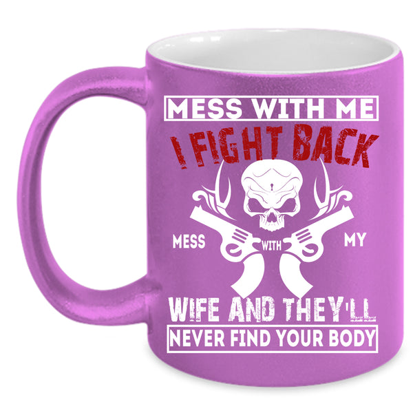 Don't Mess With My Wife Coffee Mug, Cool Husband Coffee Cup