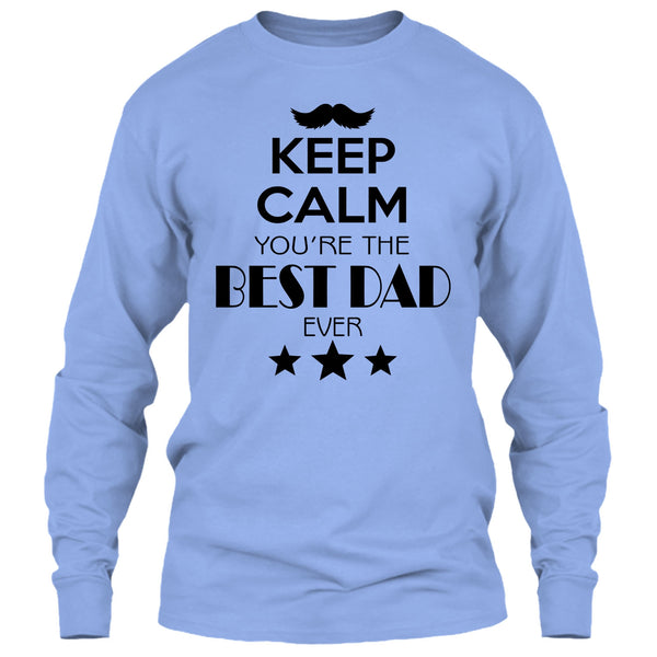 Keep Calm Your Are The Best Dad Ever T Shirt, Best Dad Ever T Shirt