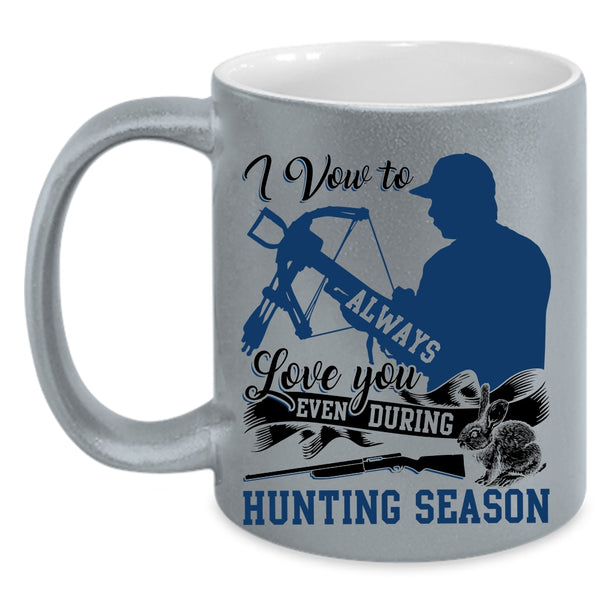 Even During Hunting Season Coffee Mug, I Vow To Always Love You Accent Mug