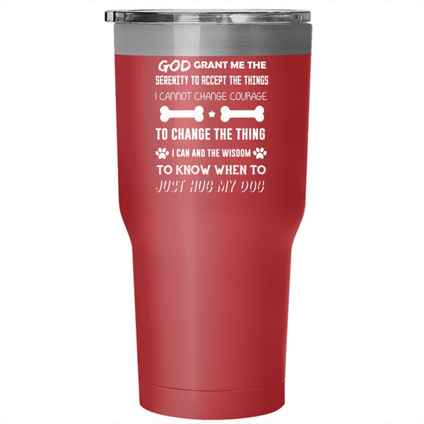 Just Hug My Dog Tumbler 30 oz Stainless Steel, I Love My Dogs Travel Mug