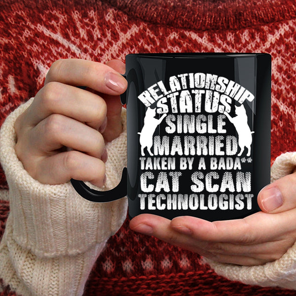 Relationship Status Coffee Mug, Taken By A Cat Scan Technologist Coffee Cup