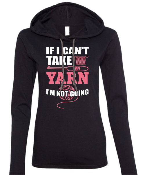 I Can't Take My Yard T Shirt, I'm Not Going T Shirt (Anvil Ladies Ringspun Hooded)