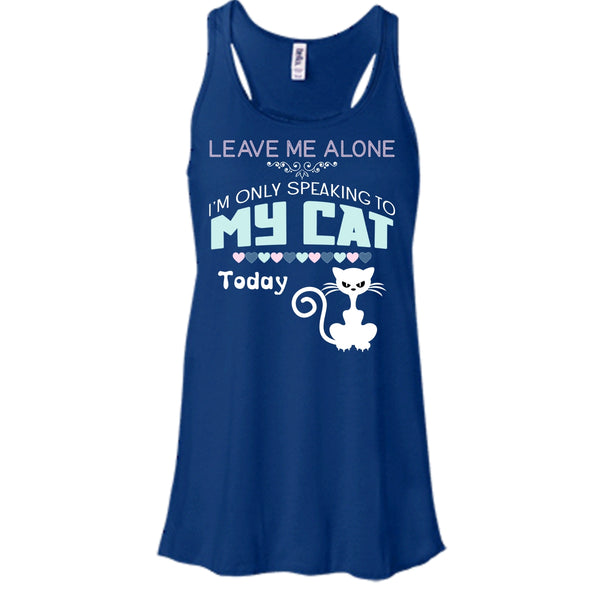 Leave Me Alone Shirt, I'm Only Speaking To My Cat Todat Shirt