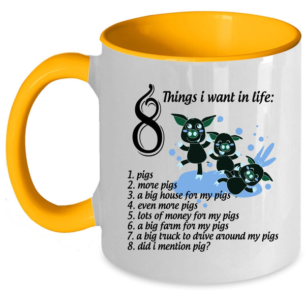 I Love Pigs Coffee Mug, 8 Things I Want In Life Accent Mug