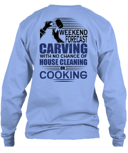 Weekend Forecast Carving T Shirt, I Love Carving T Shirt