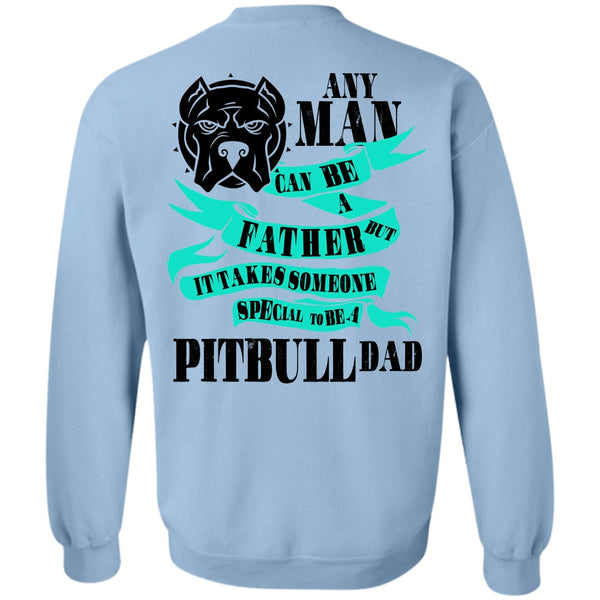 I Love My Dog T Shirt, Special To Be A Pit Bull Dad Sweatshirt