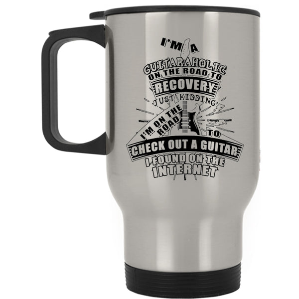 Funny Guitaraholic Travel Mug, I'm A Guitaraholic On The Road Mug