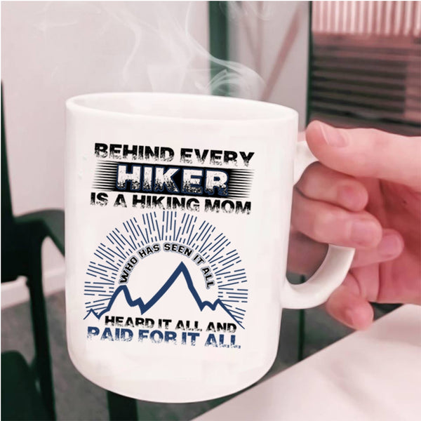 Awesome Hiking Mom Coffee Mug, Behind Every Hiker Is A Hiking Mom Cup