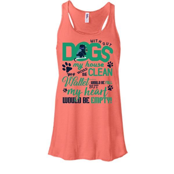 Without My Dogs My House Clean T Shirt, Coolest Dog Lover T Shirt, Awesome t-shirts