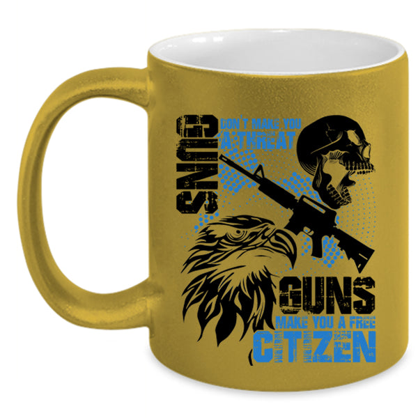 Guns Make You A Free Citizen Coffee Mug, Gun Don't Make You A Threat Accent Mug