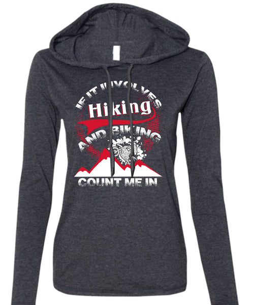 If It Involves Hiking T Shirt, Biking Count Me In T Shirt (Anvil Ladies Ringspun Hooded)