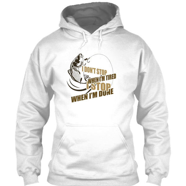 I Don't Stop When I'm Tried T Shirt, I Love Fishing T Shirt
